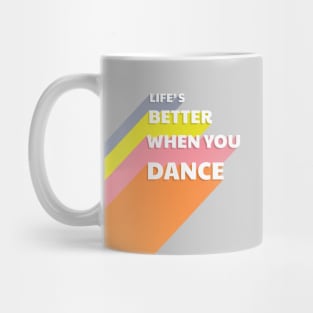 Life is better when you dance - typography Mug